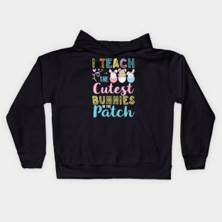 Teacher I Teach The Cutuest Bunnies In The Patch Easter Day Kids Hoodie